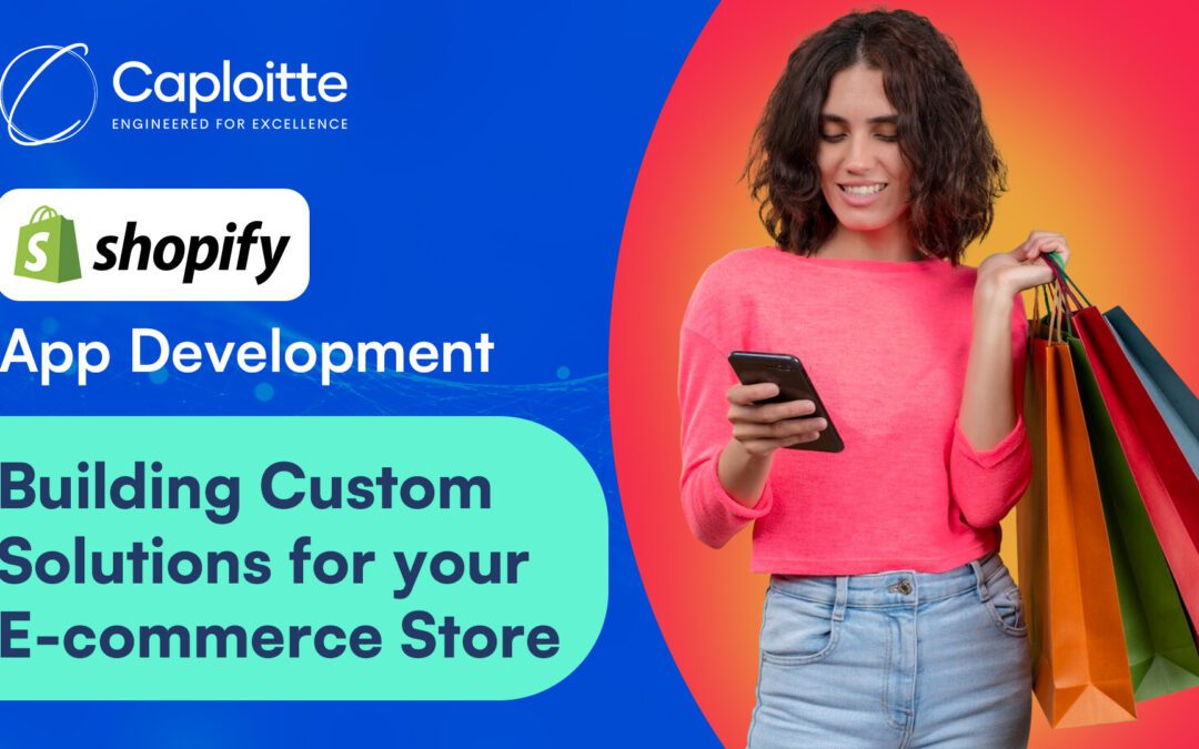 Shopify App Development: Building Custom Solutions for Your E-commerce Store
