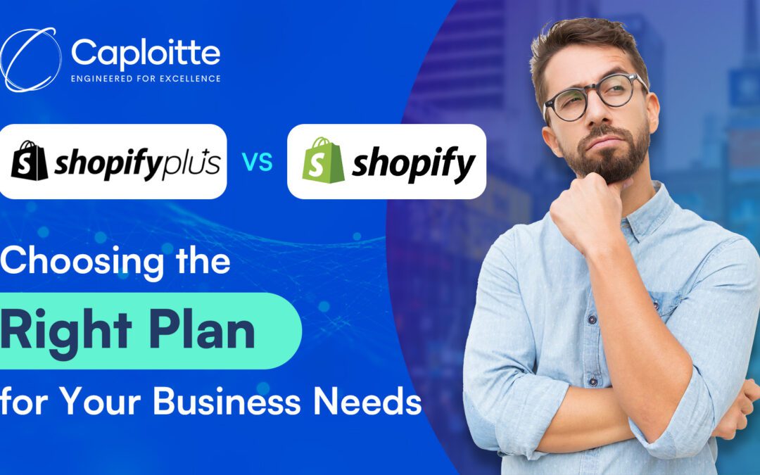 Shopify Plus vs. Shopify: Choosing the Right Plan for Your Business Needs