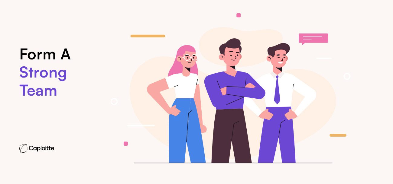 3. Form A Strong Team